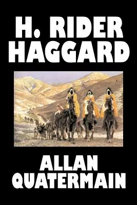 Allan Quatermain by H. Rider Haggard, Fiction, Fantasy, Klasszikusok, Akció és kaland, Klasszikusok - Allan Quatermain by H. Rider Haggard, Fiction, Fantasy, Classics, Action & Adventure