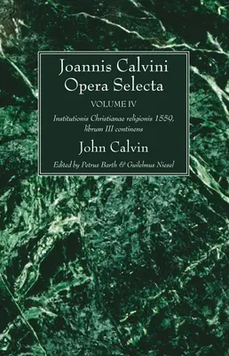 Joannis Calvini Opera Selecta IV. kötet - Joannis Calvini Opera Selecta vol. IV