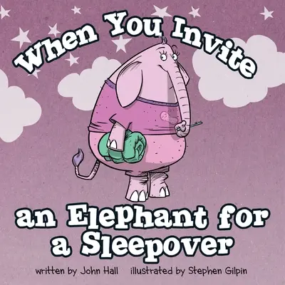 Amikor meghívsz egy elefántot pizsamapartira - When You Invite an Elephant for a Sleepover