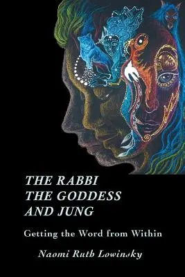 A rabbi, az istennő és Jung: A belső szó megszerzése - The Rabbi, The Goddess, and Jung: Getting the Word from Within