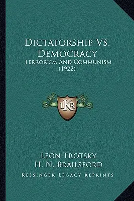 Diktatúra vs. Demokrácia: Terrorizmus és kommunizmus (1922) - Dictatorship Vs. Democracy: Terrorism And Communism (1922)