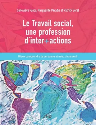 Le Travail social, une profession d'inter+actions: Mieux comprendre la personne et mieux intervenir