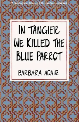 Tangerben megöltük a kék papagájt - In Tangier We Killed the Blue Parrot