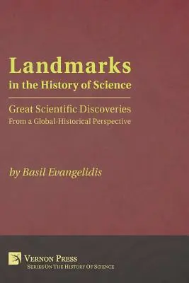 Mérföldkövek a tudománytörténetben: Nagy tudományos felfedezések globális történelmi perspektívából - Landmarks in the History of Science: Great Scientific Discoveries from a Global-Historical Perspective