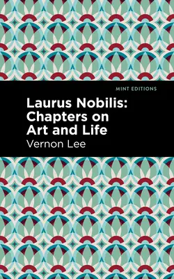 Laurus Nobilis: Fejezetek a művészetről és az életről - Laurus Nobilis: Chapters on Art and Life