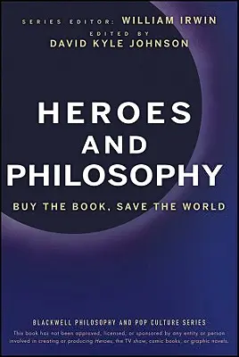 Hősök és filozófia: Vásárolj könyvet, mentsd meg a világot - Heroes and Philosophy: Buy the Book, Save the World