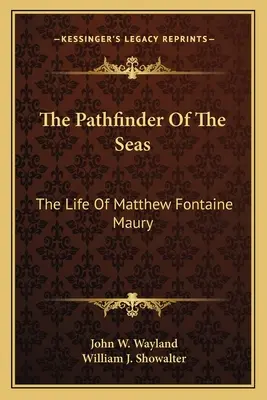 Ο ανιχνευτής των θαλασσών: Η ζωή του Matthew Fontaine Maury - The Pathfinder Of The Seas: The Life Of Matthew Fontaine Maury