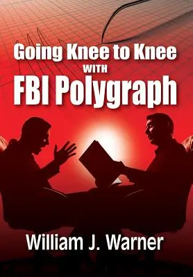 Térdre ereszkedés az FBI poligráffal - Going Knee to Knee with FBI Polygraph