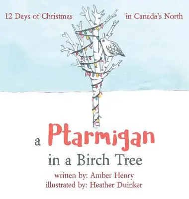 Egy mormota a nyírfában: 12 nap karácsony Kanada északi részén - A Ptarmigan in a Birch Tree: 12 Days of Christmas in Canada's North