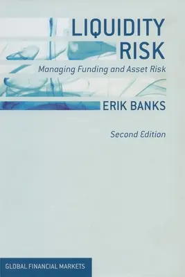 Likviditási kockázat: A finanszírozási és eszközkockázat kezelése - Liquidity Risk: Managing Funding and Asset Risk