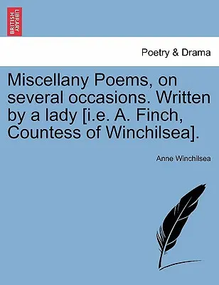 Különféle versek, több alkalomra. Írta egy hölgy [I. E. A. Finch, Winchilsea grófnője]. - Miscellany Poems, on Several Occasions. Written by a Lady [I.E. A. Finch, Countess of Winchilsea].