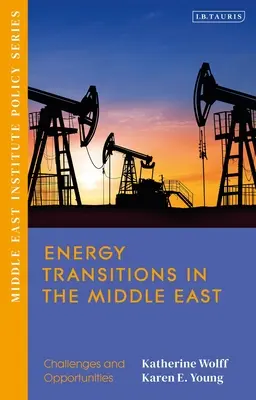 Energiaügyi átmenetek a Közel-Keleten: Kihívások és lehetőségek - Energy Transitions in the Middle East: Challenges and Opportunities