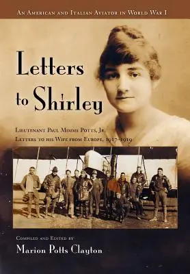 Levelek Shirley-nek: Egy olasz és amerikai pilóta az I. világháborúban - Letters to Shirley: An Italian and American Aviator in World War I