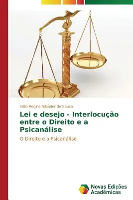 Lei e desejo - Interlocuo entre o Direito e a Psicanlise (A jog és a pszichika közötti párbeszéd) - Lei e desejo - Interlocuo entre o Direito e a Psicanlise