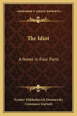 Az idióta: Regény négy részben - The Idiot: A Novel in Four Parts