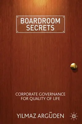 Boardroom Secrets (Tanácstitkok): Corporate Governance for Quality of Life - Boardroom Secrets: Corporate Governance for Quality of Life