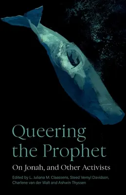 Queering the Prophet: Jónásról és más aktivistákról - Queering the Prophet: On Jonah, and Other Activists