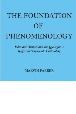 A fenomenológia alapjai: Edmund Husserl és a filozófia szigorú tudományának keresése - The Foundation of Phenomenology: Edmund Husserl and the Quest for a Rigorous Science of Philosophy
