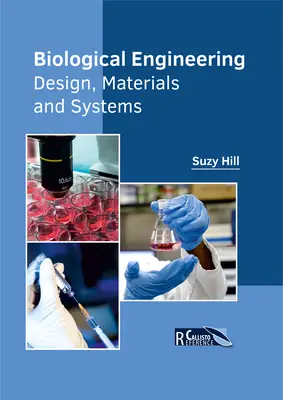 Biológiai mérnöki munka: Tervezés, anyagok és rendszerek - Biological Engineering: Design, Materials and Systems