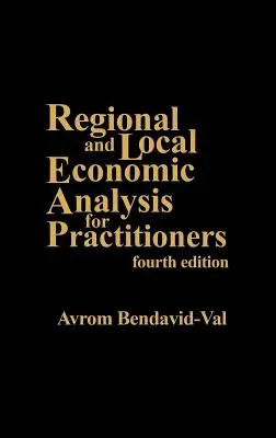 Regionális és helyi gazdasági elemzés gyakorlati szakemberek számára: Negyedik kiadás - Regional and Local Economic Analysis for Practitioners: Fourth Edition