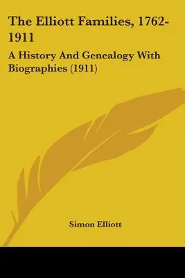 Az Elliott családok, 1762-1911: Történelem és genealógia életrajzokkal (1911) - The Elliott Families, 1762-1911: A History And Genealogy With Biographies (1911)