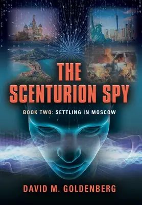Scenturion Spy: Kniha druhá - Usazení v Moskvě - The Scenturion Spy: Book Two - Settling in Moscow