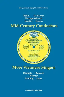 A század közepének karmesterei és további bécsi énekesek. 10 diszkográfia. Karl Bohm (Bohm), Victor de Sabata, Hans Knappertsbusch, Tullio Serafin, Clemens K - Mid-Century Conductors and More Viennese Singers. 10 Discographies. Karl Bohm (Bohm), Victor de Sabata, Hans Knappertsbusch, Tullio Serafin, Clemens K