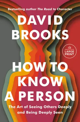 Hogyan ismerj meg egy embert: Másokat mélyen látni és mélyen meglátva lenni művészete - How to Know a Person: The Art of Seeing Others Deeply and Being Deeply Seen