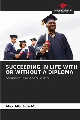 Sikeres élet Diplomásan vagy diploma nélkül - Succeeding in Life with or Without a Diploma