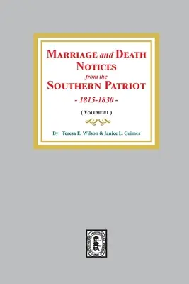 Házassági és halálozási értesítések a Southern Patriotból, 1815-1830. (1. kötet) - Marriage and Death Notices from the Southern Patriot, 1815-1830. (Volume #1)