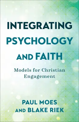 A pszichológia és a hit integrálása: A keresztény elköteleződés modelljei - Integrating Psychology and Faith: Models for Christian Engagement