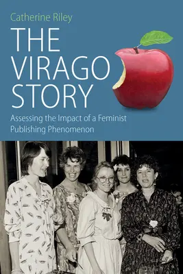 A Virago története: Egy feminista kiadói jelenség hatásának értékelése - The Virago Story: Assessing the Impact of a Feminist Publishing Phenomenon