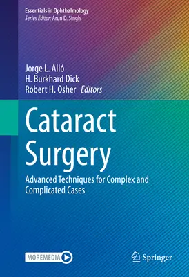 Szürkehályogműtét: Fejlett technikák a bonyolult és komplikált esetekhez - Cataract Surgery: Advanced Techniques for Complex and Complicated Cases