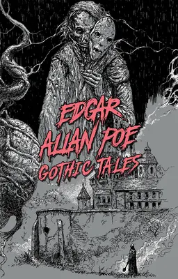 Edgar Allan Poe: Gothic Tales (Gótikus mesék) - Edgar Allan Poe: Gothic Tales