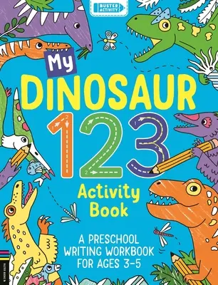 Az én dinoszauruszom 123 Activity Book: Óvodai írás munkafüzet 3-5 éveseknek - My Dinosaur 123 Activity Book: A Preschool Writing Workbook for Ages 3-5