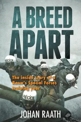 A BREED APART - Egy felderítő különleges kiképző évének belső története - A BREED APART - The Inside Story of a Recce's Special Forces Training Year