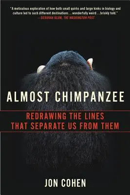 Majdnem csimpánz: A minket tőlük elválasztó vonalak újrarajzolása - Almost Chimpanzee: Redrawing the Lines That Separate Us from Them