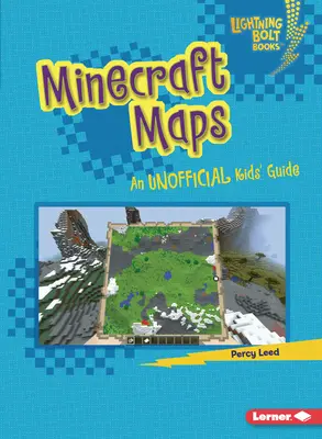 Minecraft térképek: Minecraft: Egy nem hivatalos gyerekkalauz - Minecraft Maps: An Unofficial Kids' Guide