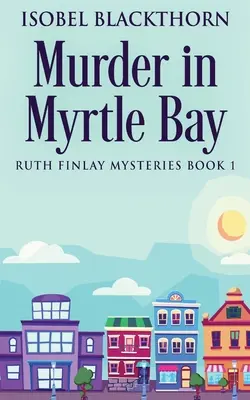 Gyilkosság a Myrtle-öbölben - Murder In Myrtle Bay