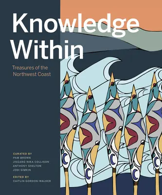 A belső tudás: Az északnyugati partvidék kincsei - Knowledge Within: Treasures of the Northwest Coast