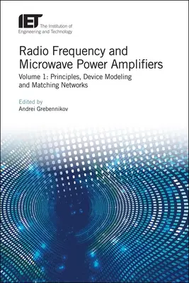 Rádiófrekvenciás és mikrohullámú teljesítményerősítők: Alapelvek, eszközmodellezés és illesztési hálózatok - Radio Frequency and Microwave Power Amplifiers: Principles, Device Modeling and Matching Networks