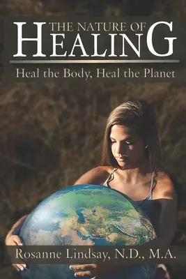 A gyógyulás természete: Gyógyítsd a tested, gyógyítsd a bolygót - The Nature of Healing: Heal the Body, Heal the Planet