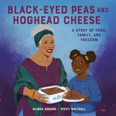 Fekete szemű borsó és disznófejű sajt: A Story of Food, Family, and Freedom - Black-Eyed Peas and Hoghead Cheese: A Story of Food, Family, and Freedom