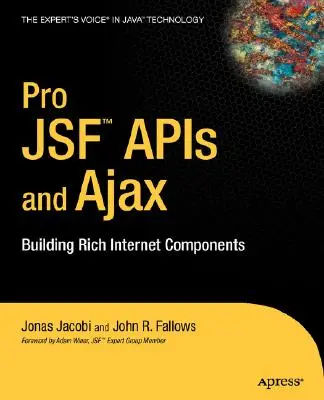 Pro Jsf és Ajax: Rich Internet Components: Building Rich Internet Components - Pro Jsf and Ajax: Building Rich Internet Components