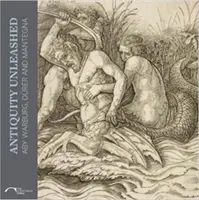 Antiquity Unleashed: Aby Warburg, Durer és Mantegna - Antiquity Unleashed: Aby Warburg, Durer and Mantegna