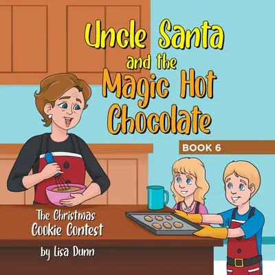 A Mikulás bácsi és a varázslatos forró csokoládé: A karácsonyi süteményverseny - Uncle Santa and the Magic Hot Chocolate: The Christmas Cookie Contest