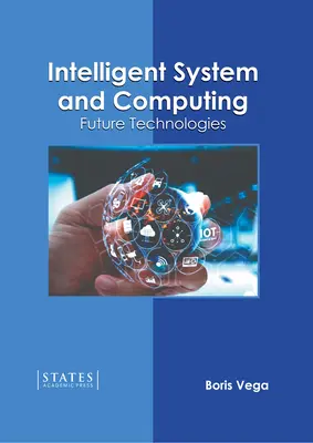 Intelligens rendszer és számítástechnika: Jövőbeli technológiák - Intelligent System and Computing: Future Technologies