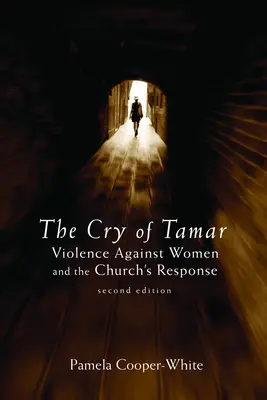 Támár kiáltása: A nők elleni erőszak és az egyház válasza, második kiadás - The Cry of Tamar: Violence Against Women and the Church's Response, Second Edition