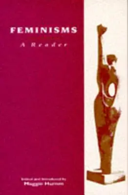 Feminizmusok: A Reader - Feminisms: A Reader