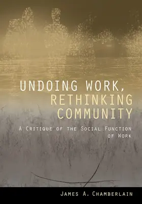 Undoing Work, Rethinking Community: A munka társadalmi funkciójának kritikája - Undoing Work, Rethinking Community: A Critique of the Social Function of Work